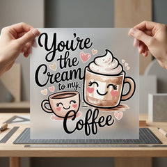 You Cream Coffee Diy Home & Cozy Vibes Collection Cute & Kawaii Collection Ready to Press DTF Transfer for Dtf