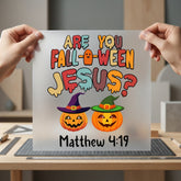 You Fall-o-ween Jesus Matthew Christian Faith Ready to Press DTF Transfer for Dtf