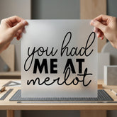 You Had Merlot Wine Funny Sarcastic Ready to Press DTF Transfer for Dtf