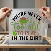 You Never Too Old Eco & Nature Collection Awareness & Causes Collection Ready to Press DTF Transfer for Dtf