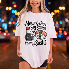 You Soy Sauce Sushi Valentine Funny Ready to Press DTF Transfer for Dtf