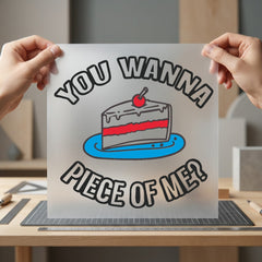 You Wanna Piece Cake Funny Sarcastic Ready to Press DTF Transfer for Dtf
