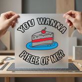 You Wanna Piece Cake Funny Sarcastic Ready to Press DTF Transfer for Dtf