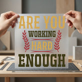 You Working Hard Enough Funny Sarcastic Ready to Press DTF Transfer for Dtf