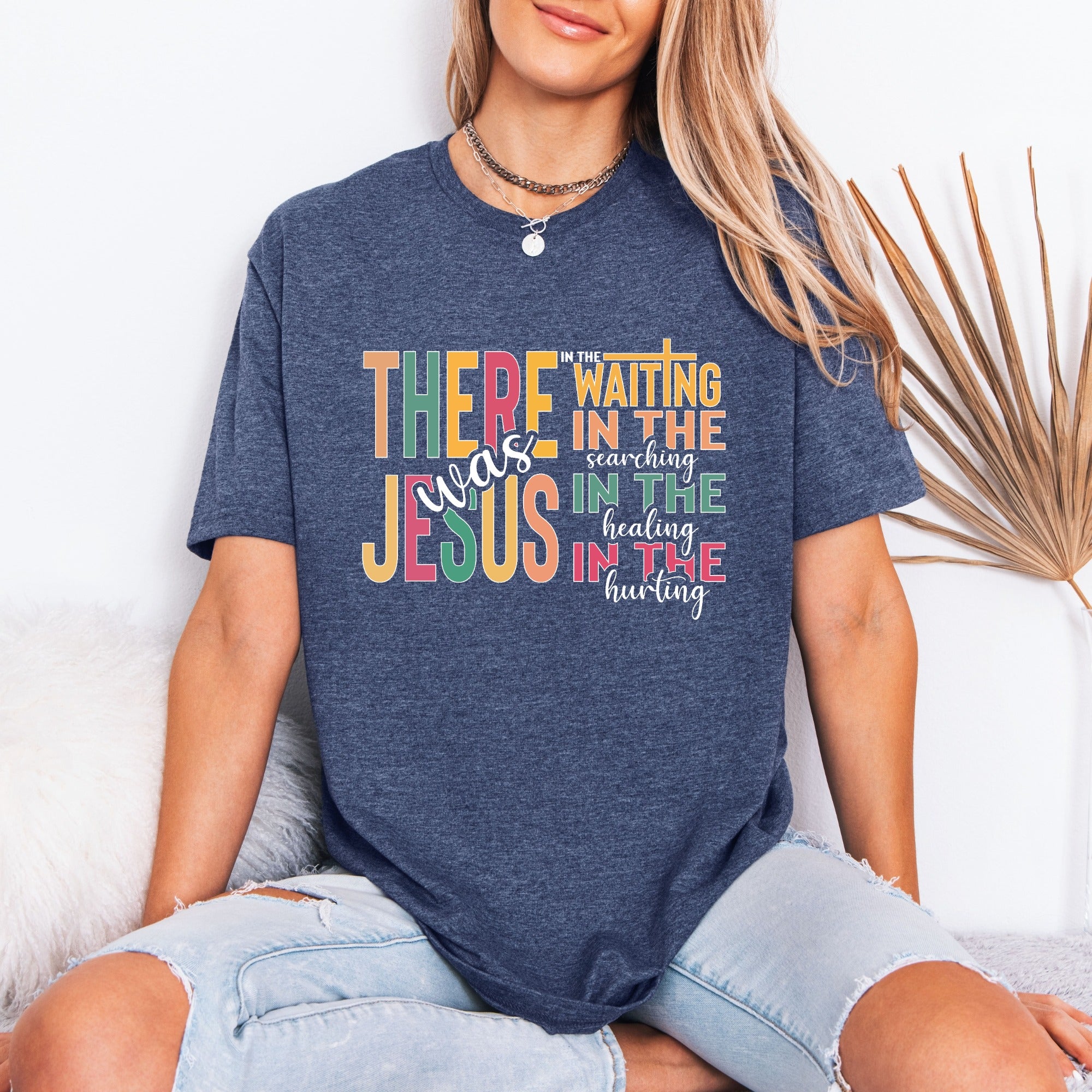 There Was Jesus | Comfort & Presence Tee