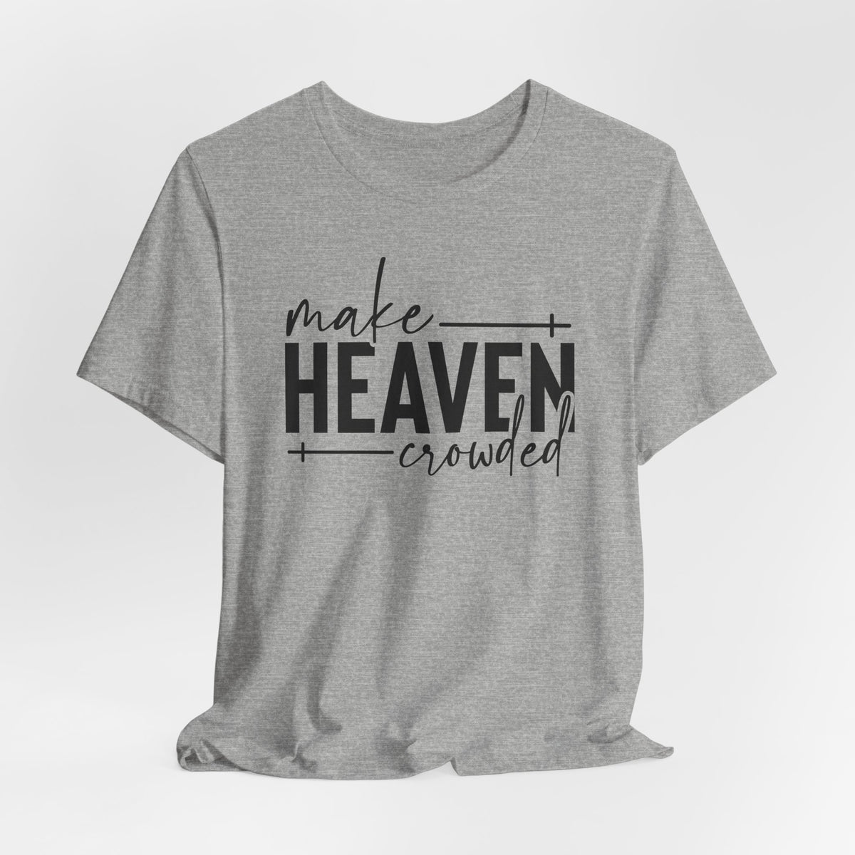 Make Heaven Crowded | Mission & Evangelism Tee