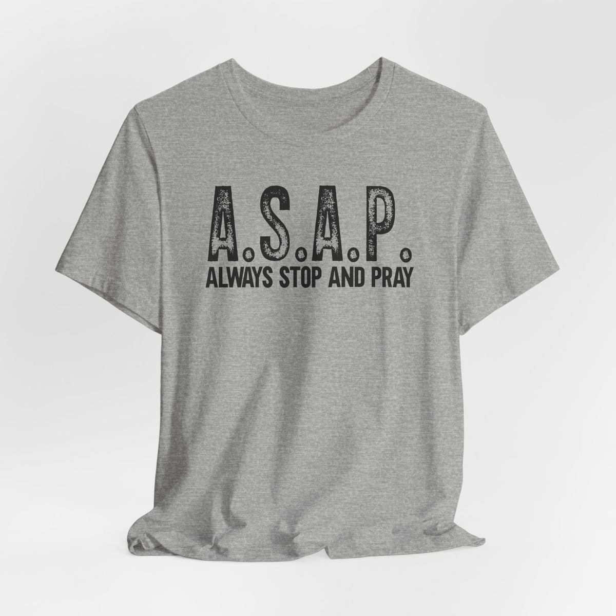 A.S.A.P. Always Stop and Pray Tee | Faith & Humor T-shirt