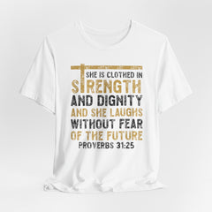 She Is Clothed In Strength | Women of Faith T-Shirt