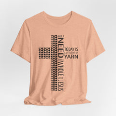All I Need Is Yarn and Jesus Tee | Faith & Humor T-shirt