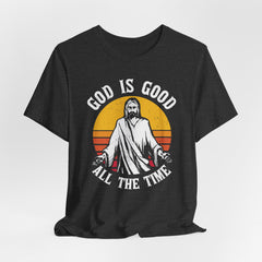 God Is Good All the Time | Blessings & Gratitude Tee
