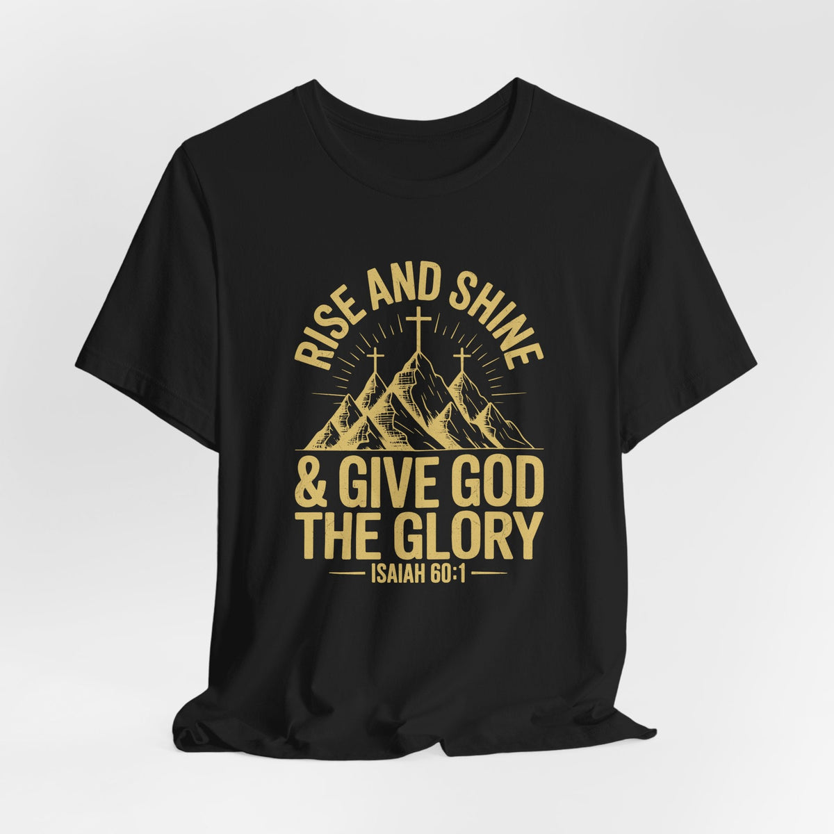 Rise and Shine & Give God the Glory | Worship & Praise Christian T-Shirt