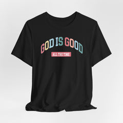 God Is Good All the Time | Blessings & Gratitude Tee