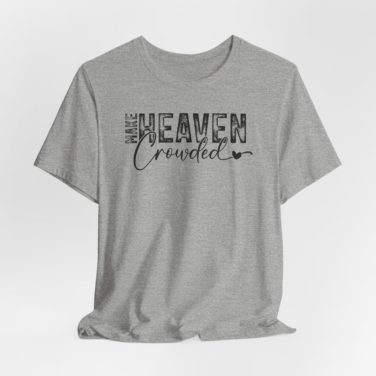 Make Heaven Crowded | Mission & Evangelism Tee