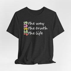 Jesus The Way The Truth The Life | Bible Verse T-Shirt