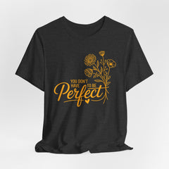 You Don’t Have to Be Perfect | Christian T-shirt