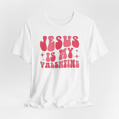 Jesus Is My Valentine | Women of Faith T-Shirt