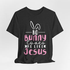 No Bunny Loves Me Like Jesus | Salvation & Grace T-Shirt