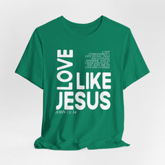 Love Like Jesus | Bible Verse T-Shirt