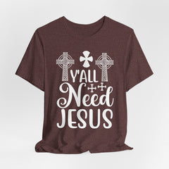 Y’all Need Jesus | Faith & Humor Tee