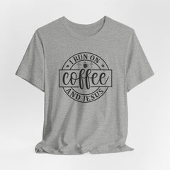 I Run On Coffee and Jesus | Women of Faith T-Shirt
