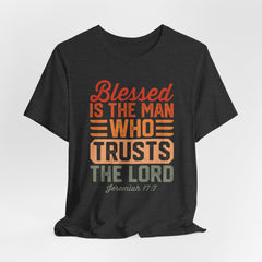 Blessed Is The Man Who Trusts The Lord | Prayer & Trust T-Shirt