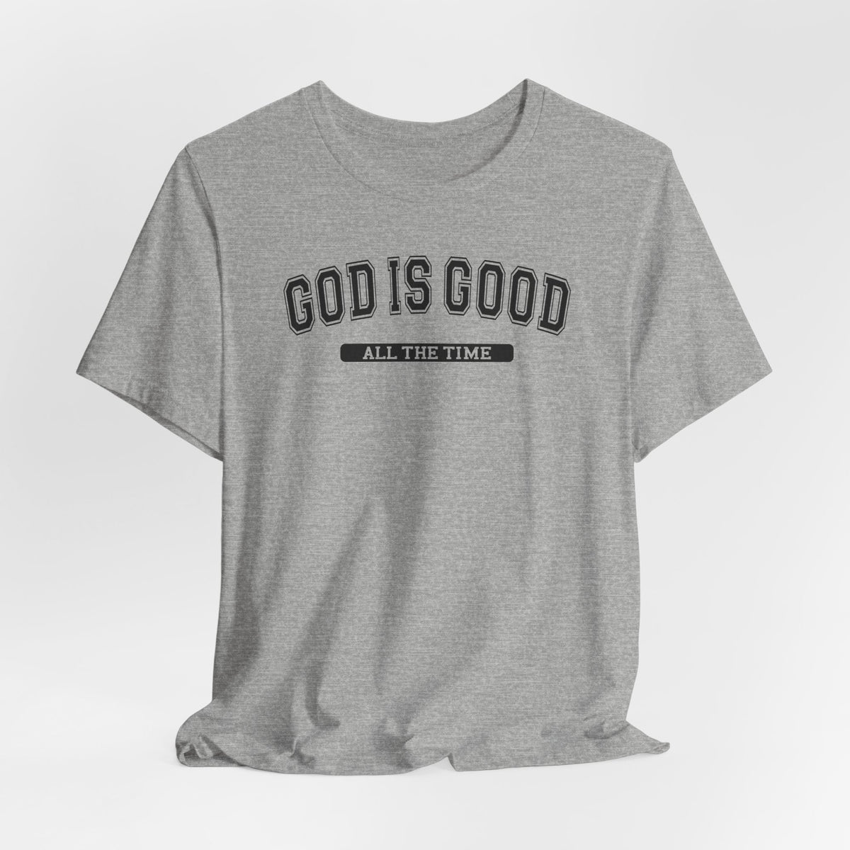 God Is Good All The Time | Christian T-Shirt