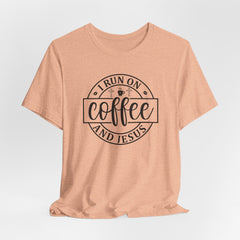 I Run On Coffee and Jesus | Women of Faith T-Shirt