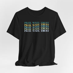 Pray Wait Trust | Prayer & Trust T-Shirt