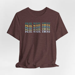 Pray Wait Trust | Prayer & Trust T-Shirt