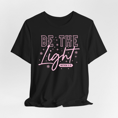 Be The Light | Faith & Inspiration T-Shirt