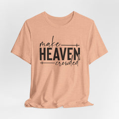 Make Heaven Crowded | Mission & Evangelism Tee