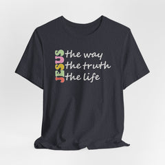 Jesus The Way The Truth The Life | Bible Verse T-Shirt