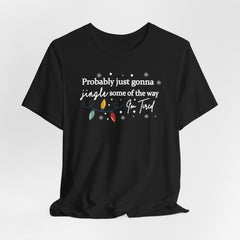 Probably Just Gonna Jingle Tee | Holiday Faith T-shirt