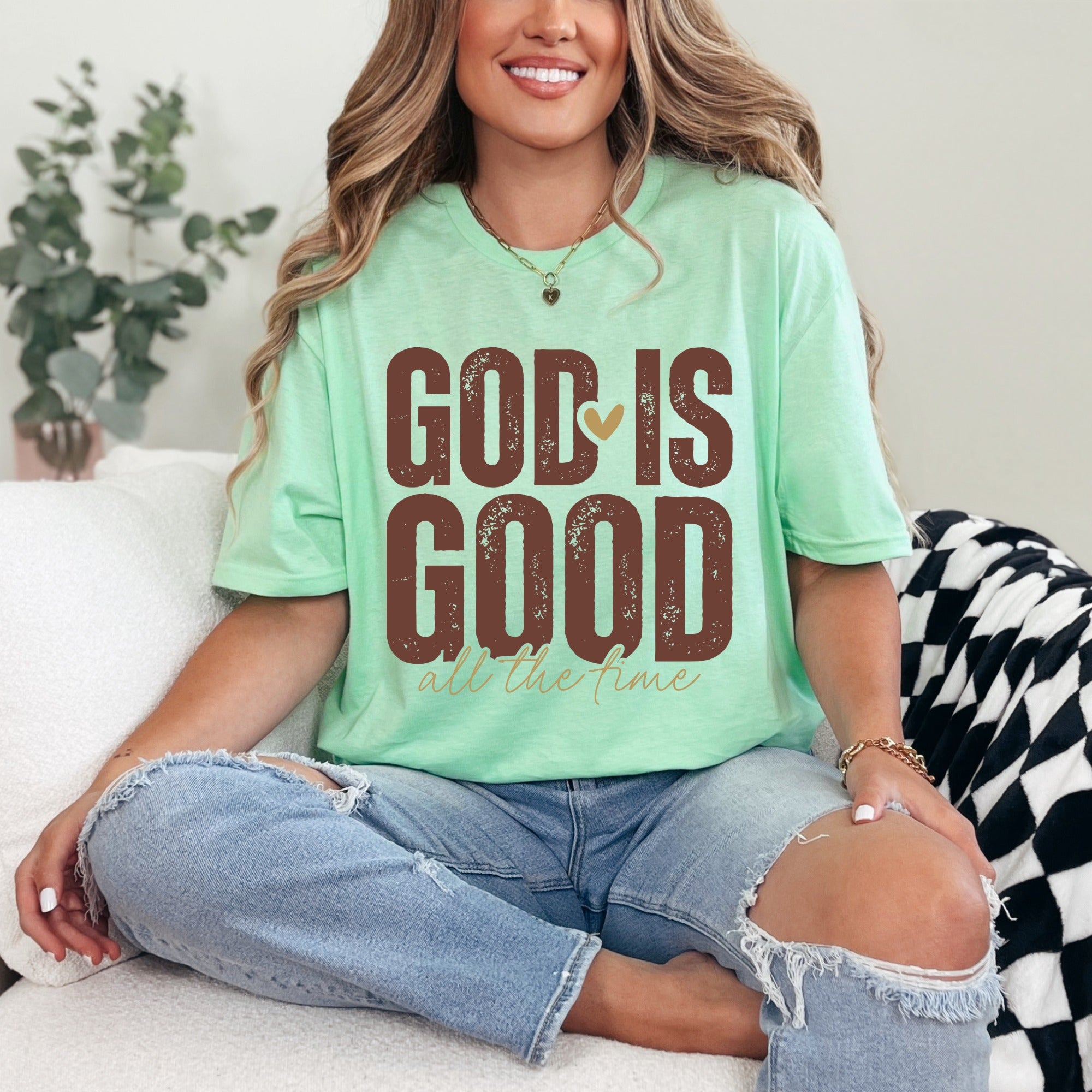 God Is Good All The Time | Faith Affirmation Tee