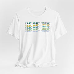Pray Wait Trust | Prayer & Trust T-Shirt