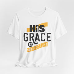 His Grace Is Sufficient | Salvation & Grace T-shirt