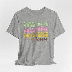 Love Like Jesus | Mission & Evangelism T-Shirt