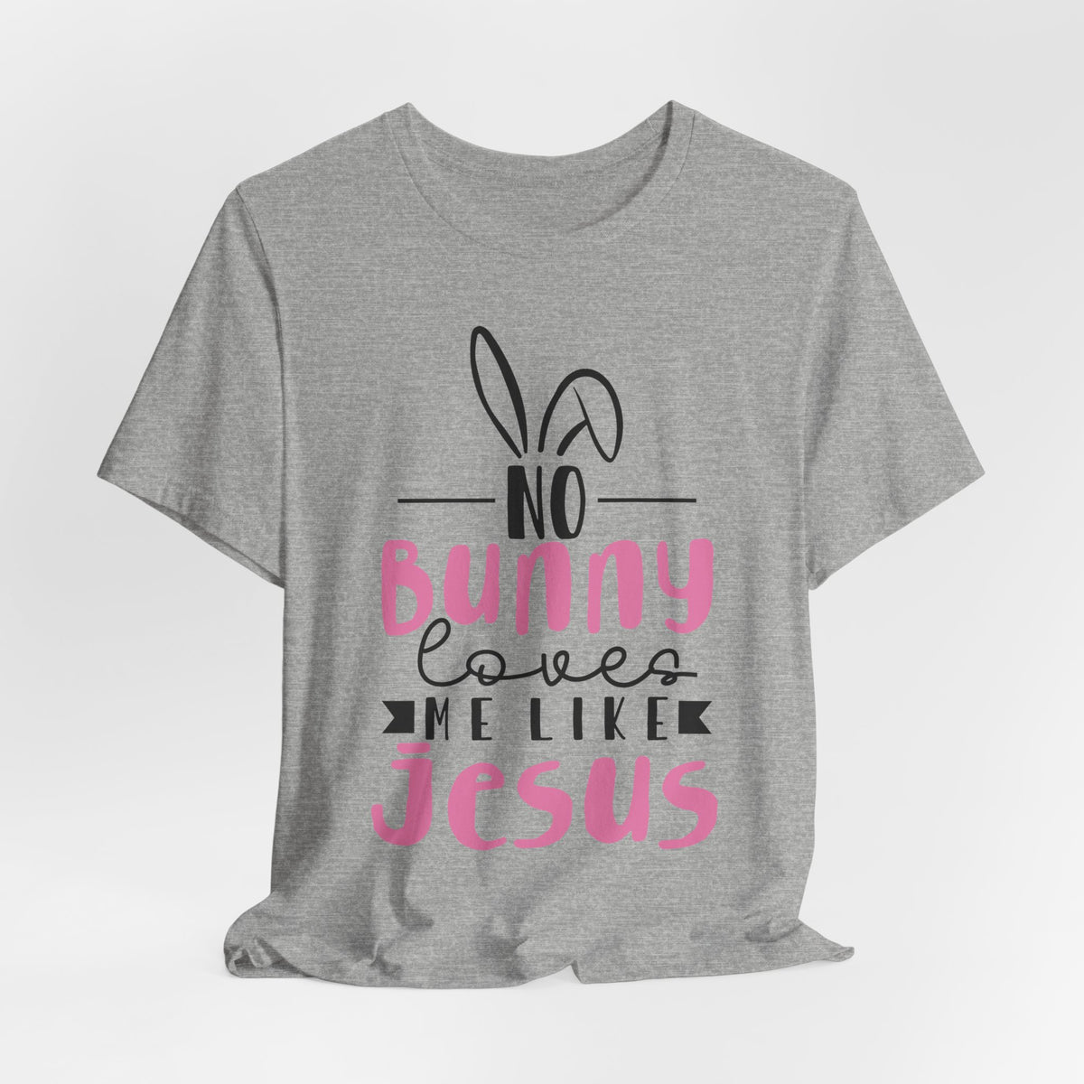 No Bunny Loves Me Like Jesus | Salvation & Grace T-Shirt