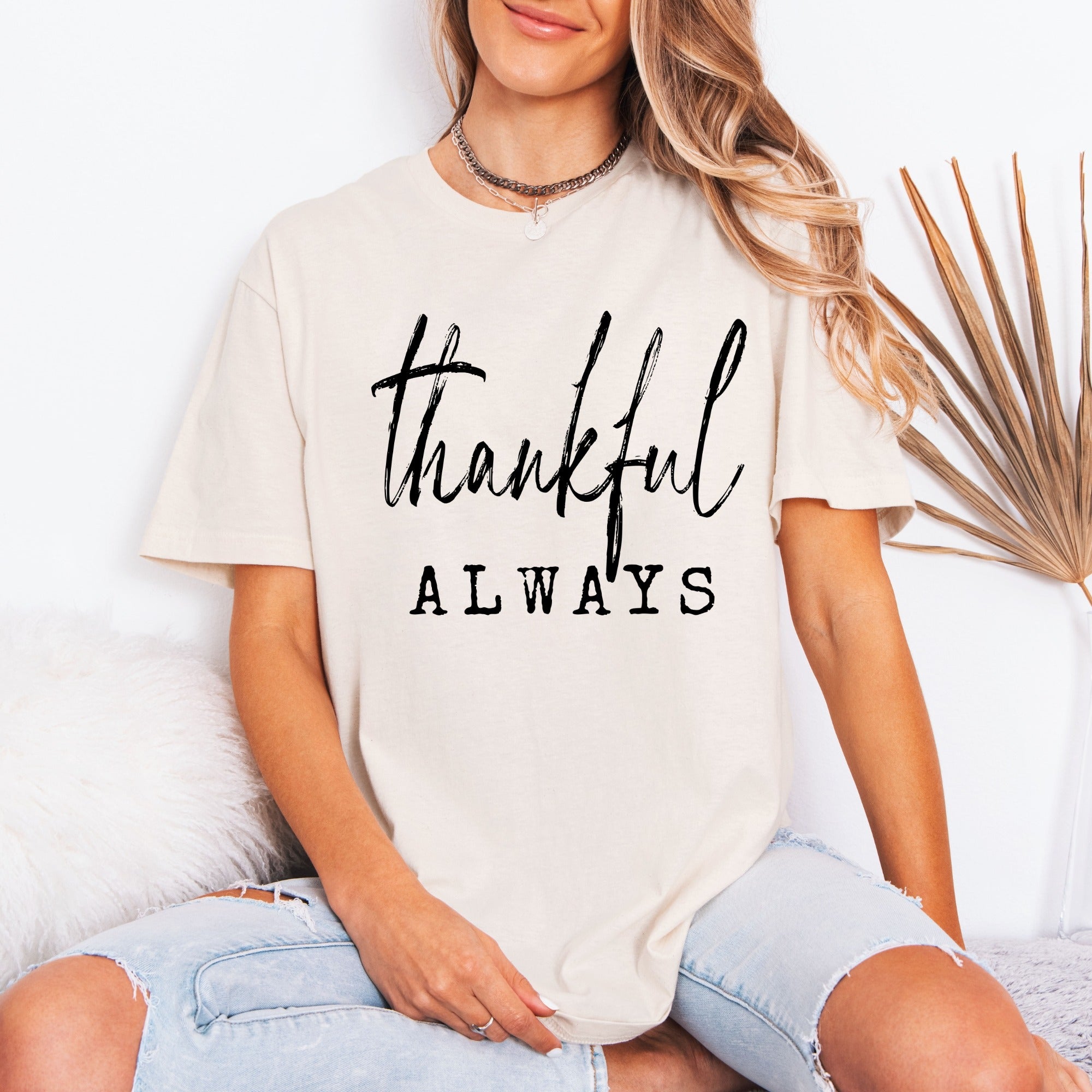 Thankful Always | Gratitude & Faith Tee
