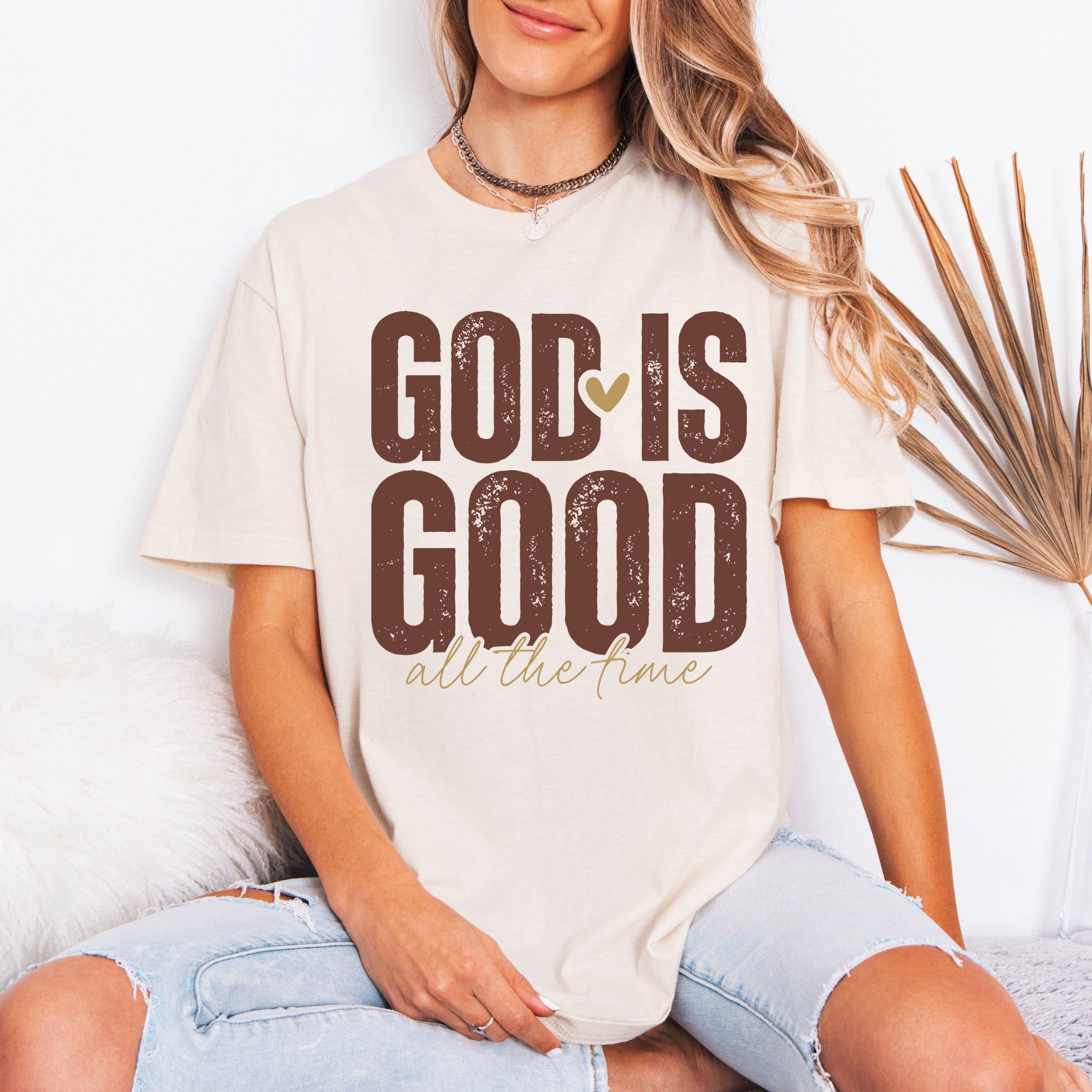 God Is Good All The Time | Faith Affirmation Tee
