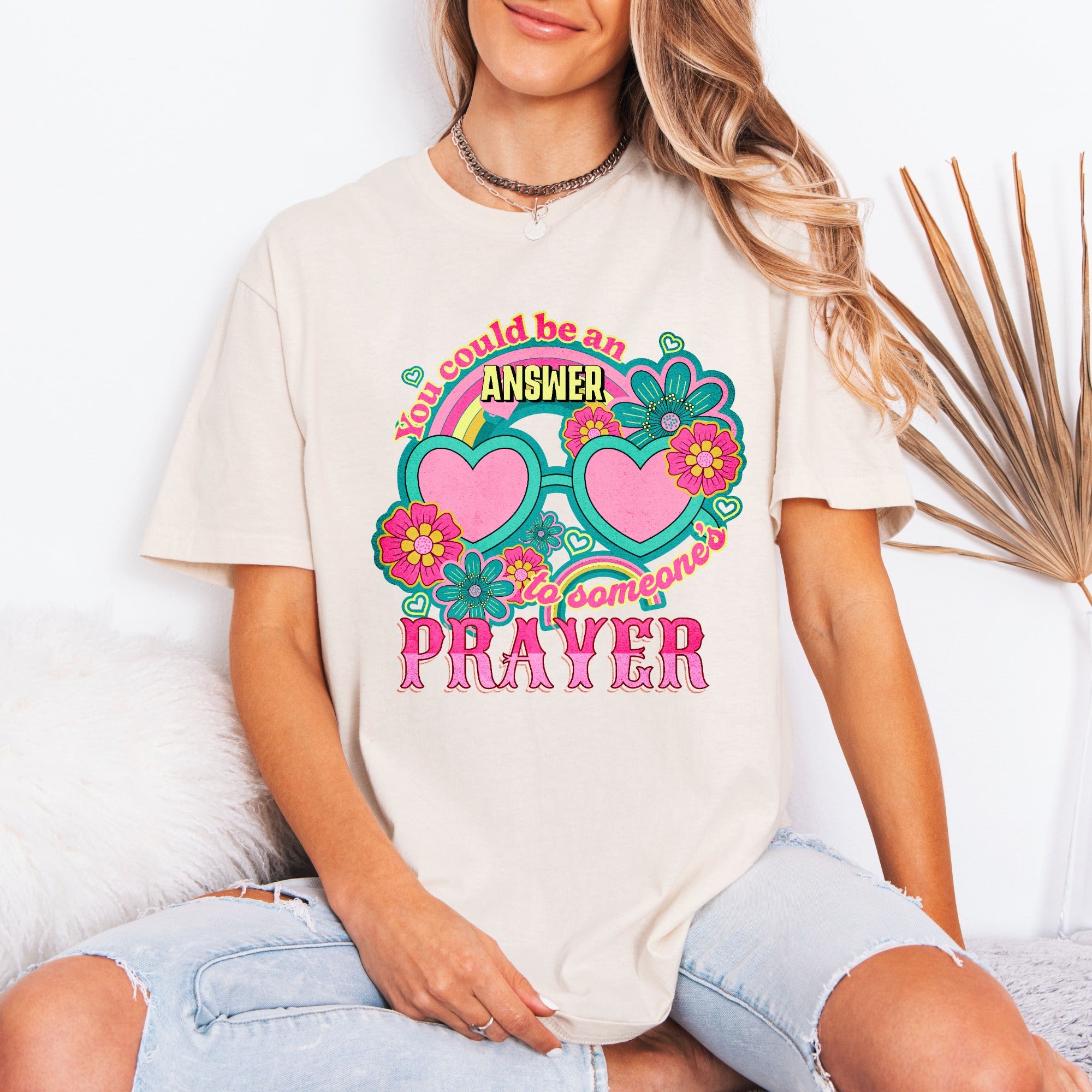 You Could Be An Answer To Someone's Prayer | Retro Affirmation Tee
