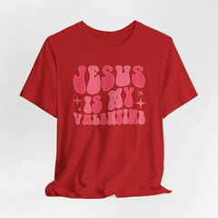 Jesus Is My Valentine | Women of Faith T-Shirt