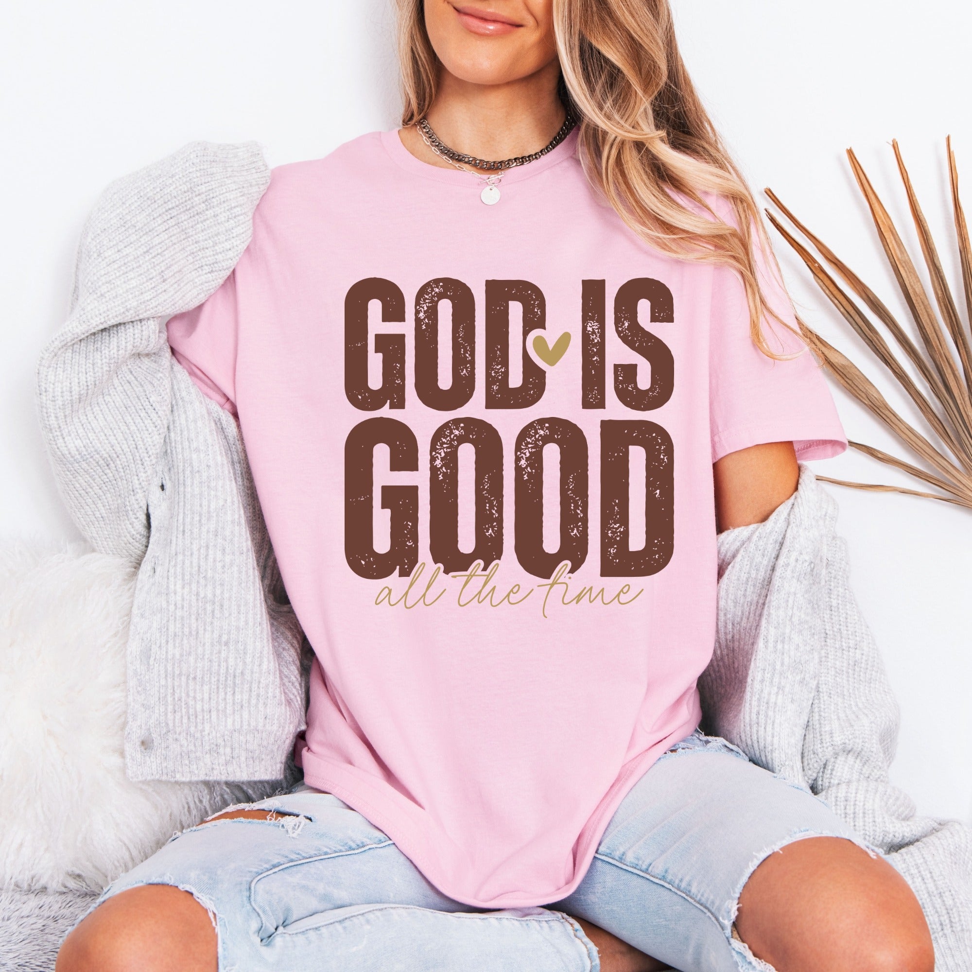 God Is Good All The Time | Faith Affirmation Tee