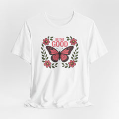 Be The Good | Blessings & Gratitude T-Shirt