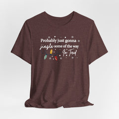 Probably Just Gonna Jingle Tee | Holiday Faith T-shirt