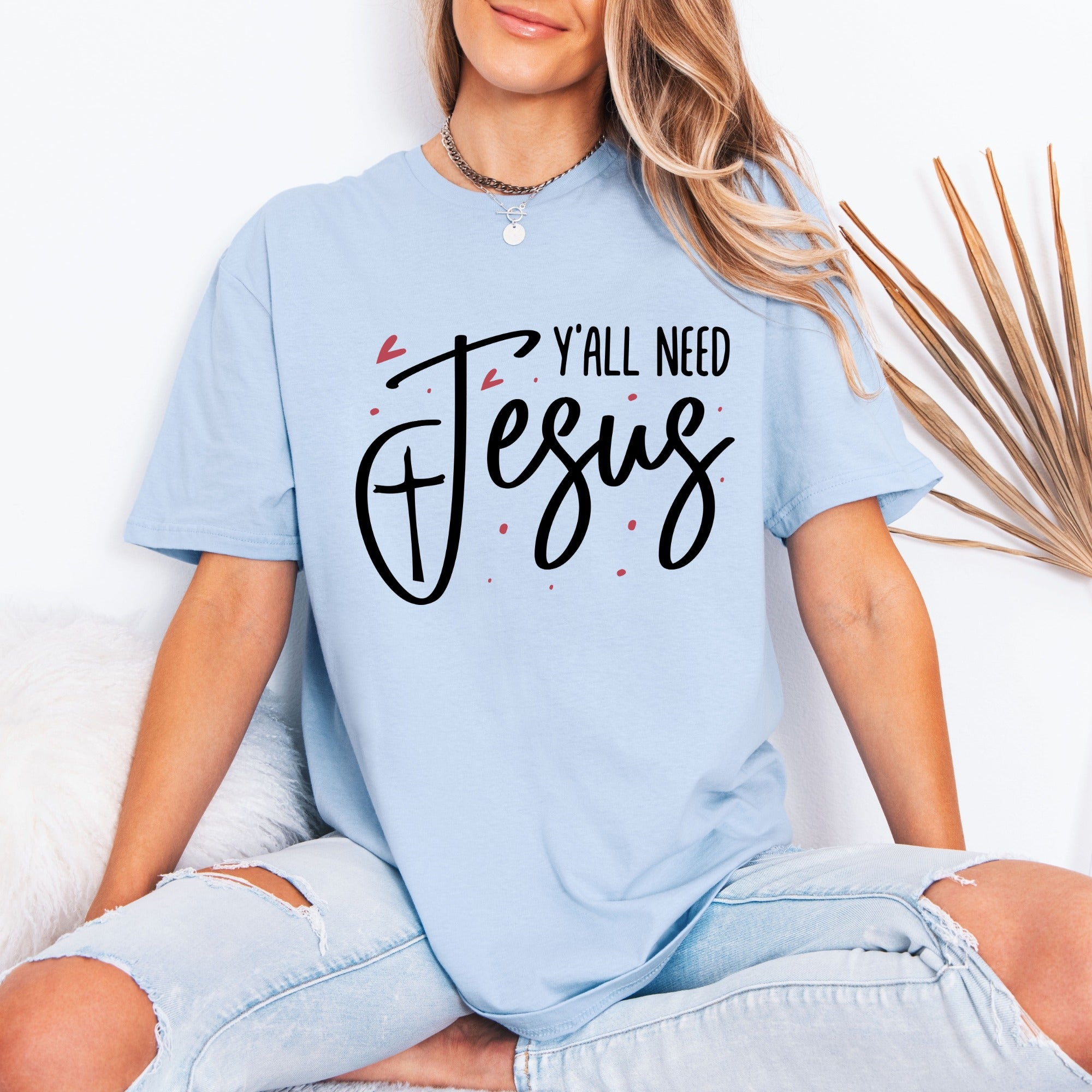 Y'all Need Jesus | Bold Faith Statement Tee