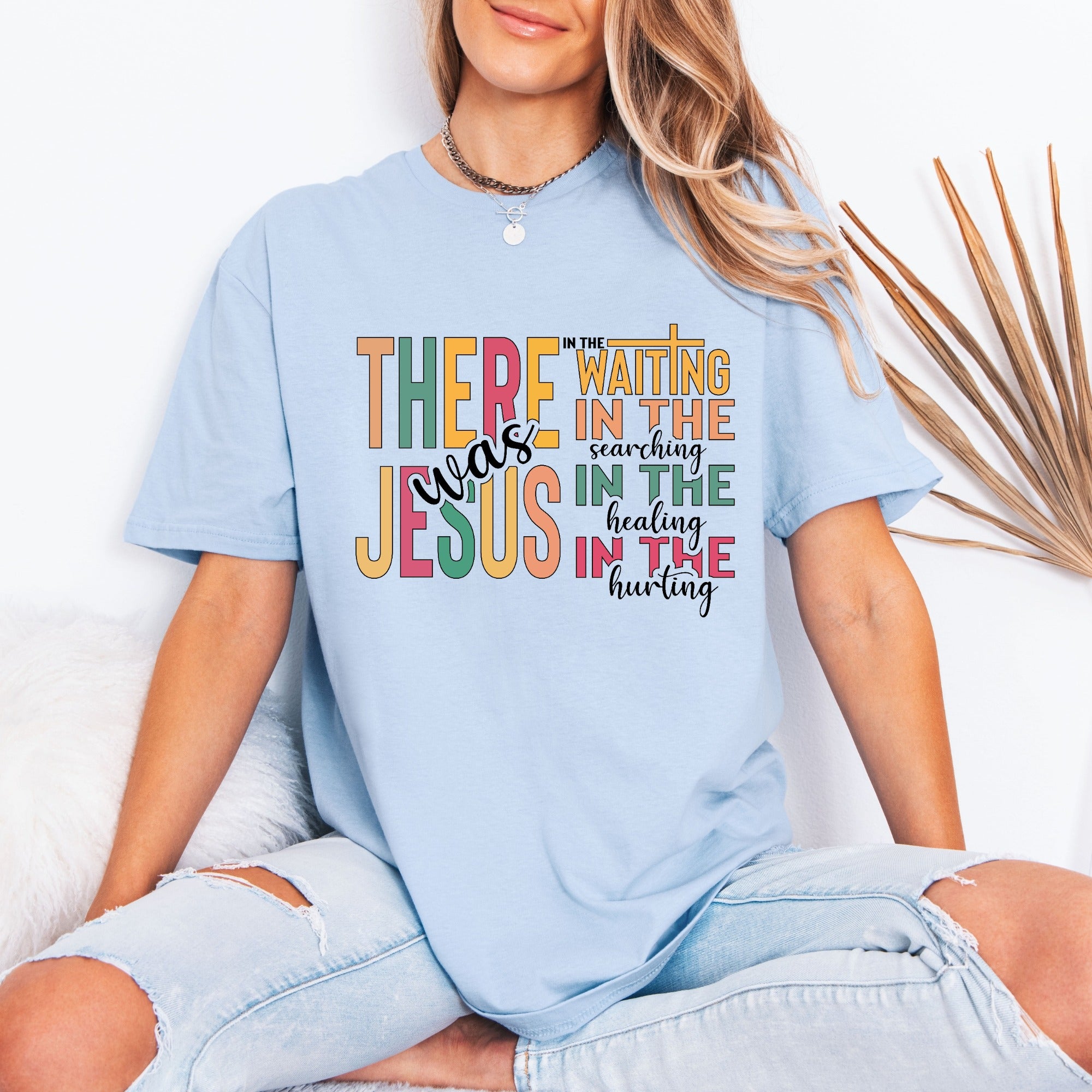 There Was Jesus | Comfort & Presence Tee