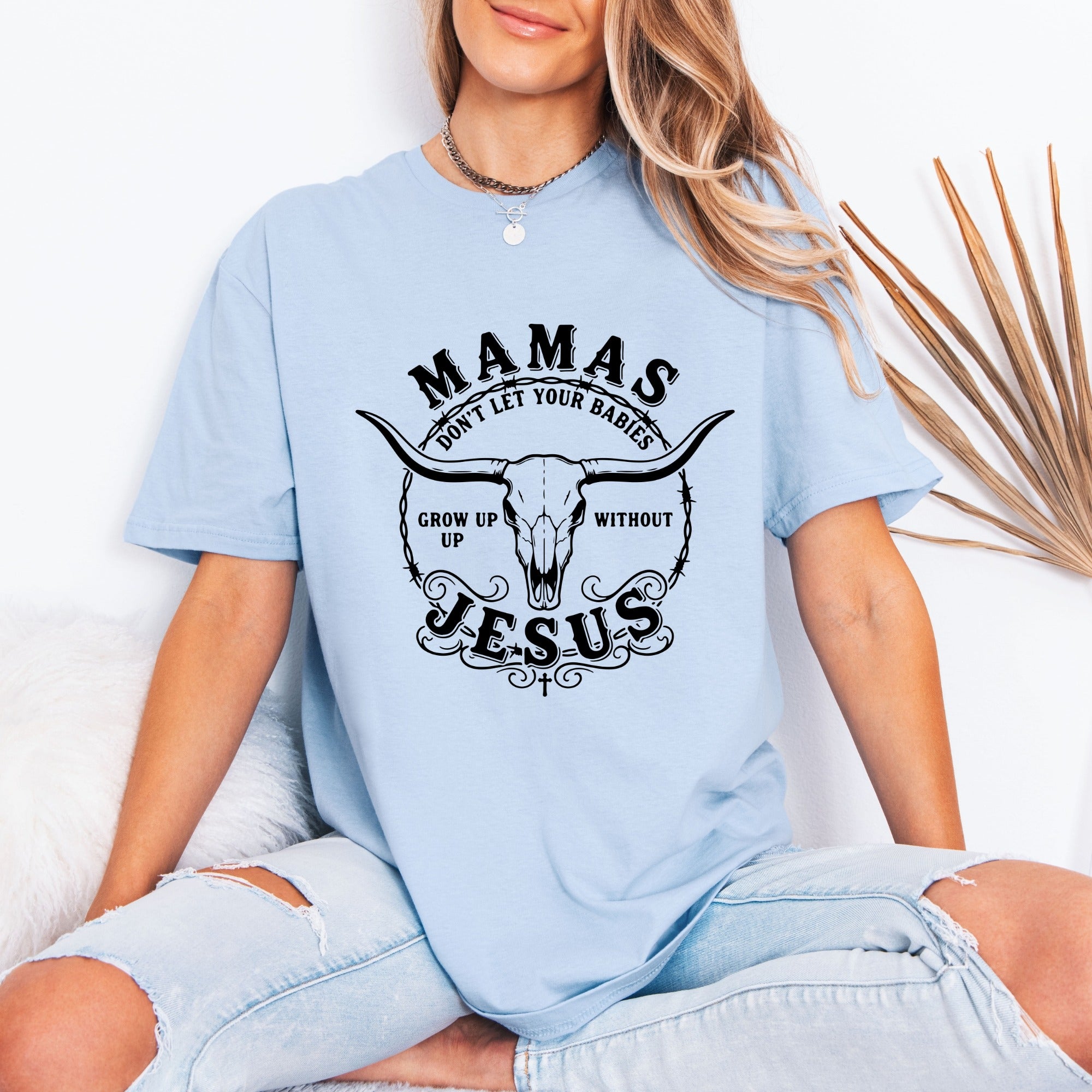 Mamas Don't Let Babies | Faith-Filled Southern Tee