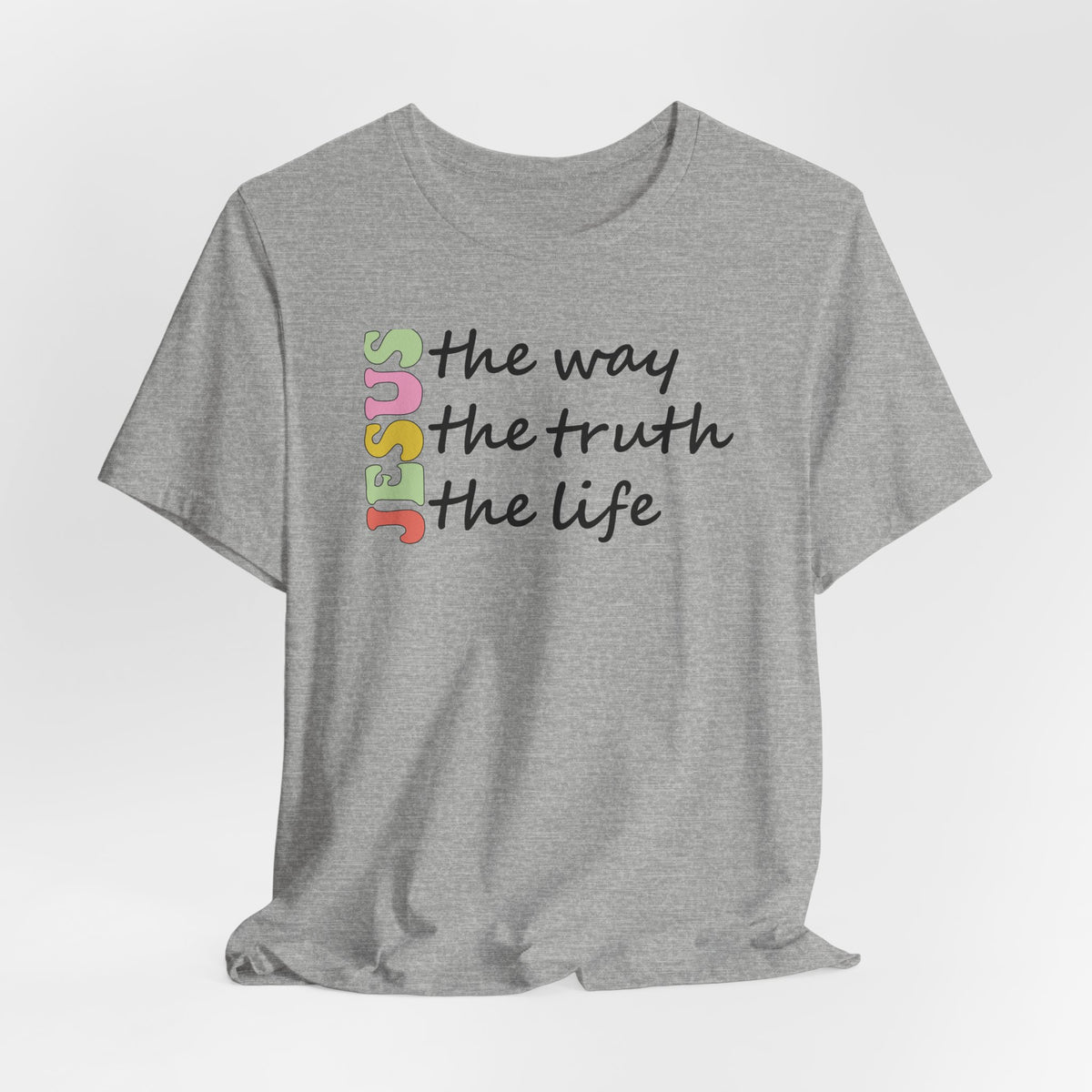 Jesus The Way The Truth The Life | Bible Verse T-Shirt