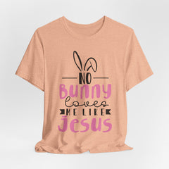 No Bunny Loves Me Like Jesus | Salvation & Grace T-Shirt
